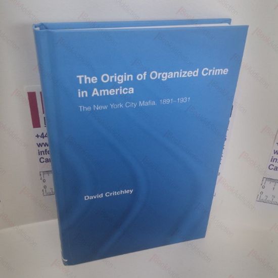 Picture of The Origin of Organized Crime in America : The New York City Mafia, 1891-1931 (Routledge Advances in American History Series)