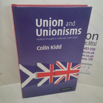 Picture of Union and Unionisms : Political Thought in Scotland, 1500-2000