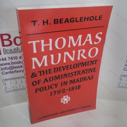 Picture of Thomas Munro and the Development of Administrative Policy in Madras 1792-1818