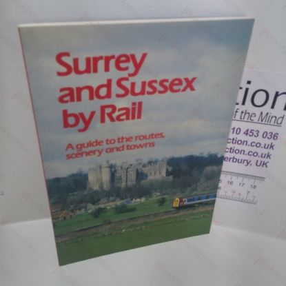 Picture of Surrey and Sussex by Rail : A Guide to the Routes, Scenery and Towns