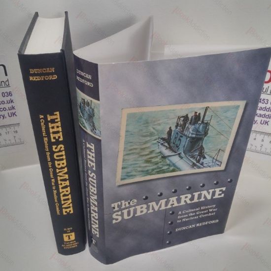 Picture of The Submarine : A Cultural History from the Great War to Nuclear Combat