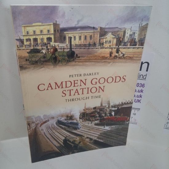 Picture of Camden Goods Station Through Time (Signed)