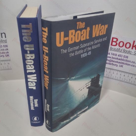 Picture of The U-Boat War : The German Submarine Service and the Battle of the Atlantic 1935-1945