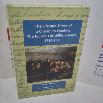 Picture of The Life and Times of a Charlbury Quaker : The Journals of William Jones, 1784-1818 (Oxfordshire Record Society, Volume 69)
