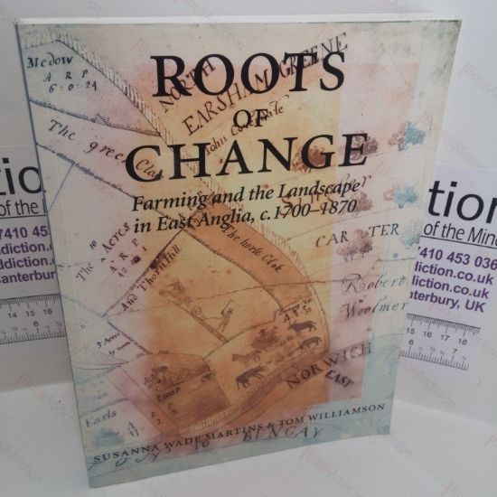 Picture of Roots of Change : Farming and the Landscape in East Anglia, 1700-1870 (Agricultural History Review, Supplement Series 2)