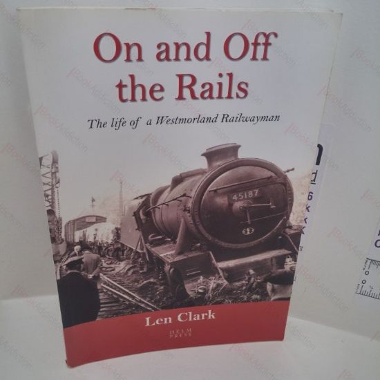 Picture of On and Off the Rails : The Life of a Westmorland Railwayman