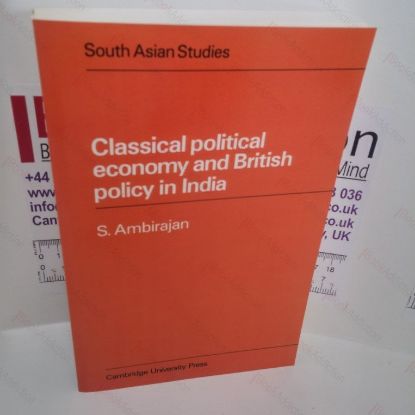 Picture of Classical Political Economy and British Policy in India (Cambridge South Asian Studies Series)
