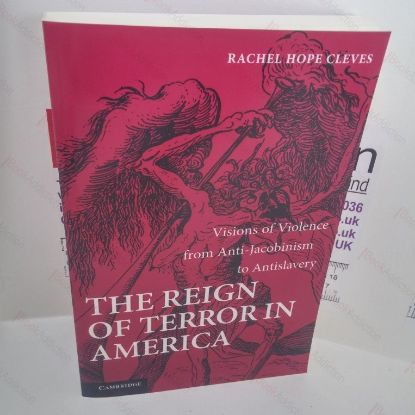 Picture of The Reign of Terror in America : Visions of Violence from Anti-Jacobinism to Antislavery