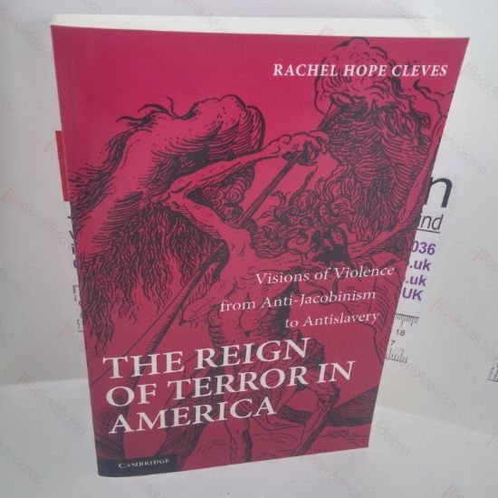 Picture of The Reign of Terror in America : Visions of Violence from Anti-Jacobinism to Antislavery