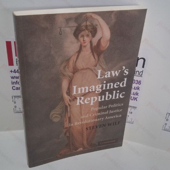 Picture of Law's Imagined Republic : Popular Politics and Criminal Justice in Revolutionary America (Cambridge Historical Studies in American Law and Society Series)