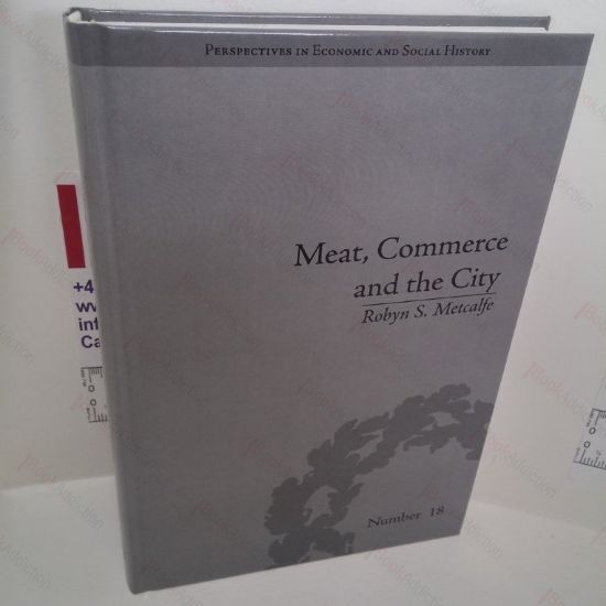 Picture of Meat, Commerce and the City : The London Food Market, 1800-1855 (Perspectives in Economic and Social History Series, No. 18)