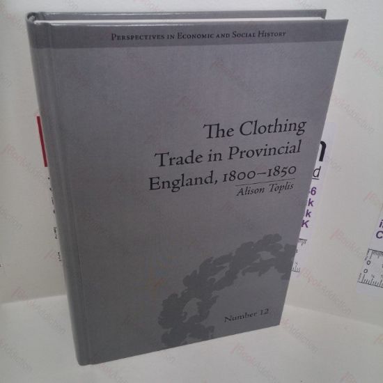 Picture of The Clothing Trade in Provincial England, 1800-1850 (Perspectives in Economic and Social History Series, No. 12)