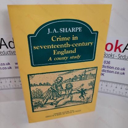 Picture of Crime in Seventeenth-Century England : A County Study (Past and Present Publications Series)