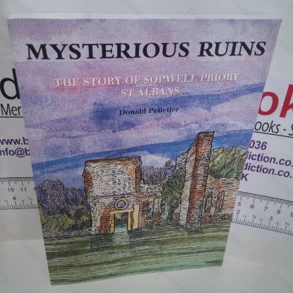 Picture of Mysterious Ruins : The Story of Sopwell Priory, St. Albans