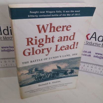 Picture of Where Right and Glory Lead! : The Battle of Lundy's Lane, 1814