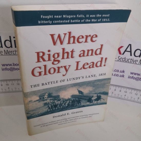 Picture of Where Right and Glory Lead! : The Battle of Lundy's Lane, 1814