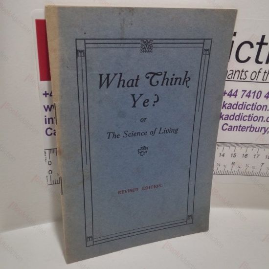 Picture of What Think Ye? Or the Science of Living