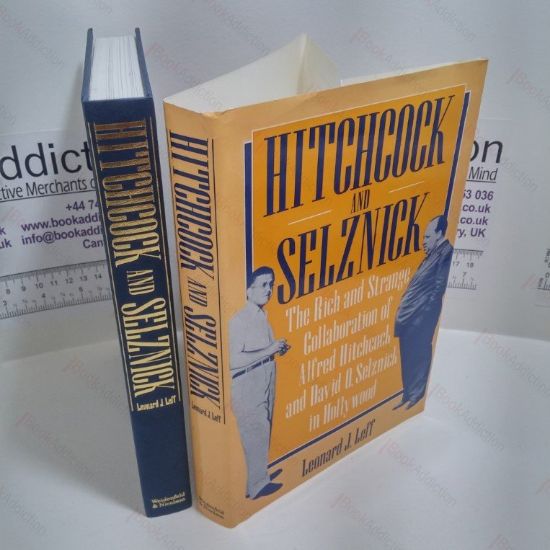 Picture of Hitchcock and Selznick : The Rich and Strange Collaboration of Alfred Hitchcock and David O. Selznick in Hollywood
