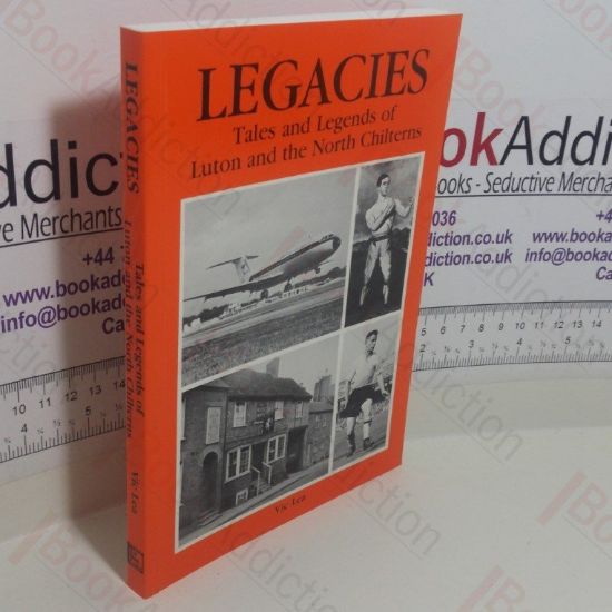 Picture of Legacies: Tales and Legends of Luton and the North Chilterns
