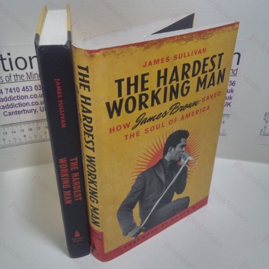 Picture of The Hardest Working Man : How James Brown Saved the Soul of America