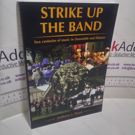 Picture of Strike up the Band : Two Centuries of Music in Dunstable and District