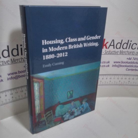 Picture of Housing, Class and Gender in Modern British Writing, 1880 - 2012