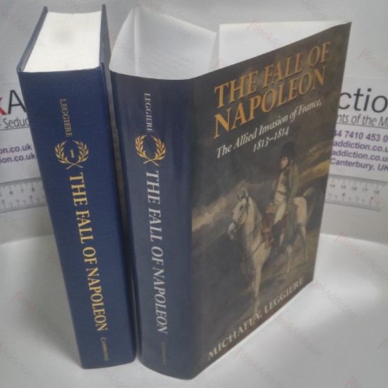 Picture of The Fall of Napoleon, Volume 1 - The Allied Invasion of France, 1813-1814 (Cambridge Military Histories Series)