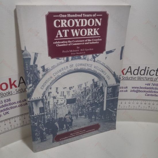 Picture of One Hundred Years of Croydon at Work : Celebrating the Centenary of the Croydon Chamber of Commerce and Industry