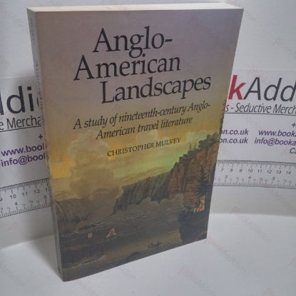 Picture of Anglo-American Landscapes : A Study of Nineteenth-Century Anglo-American Travel Literature
