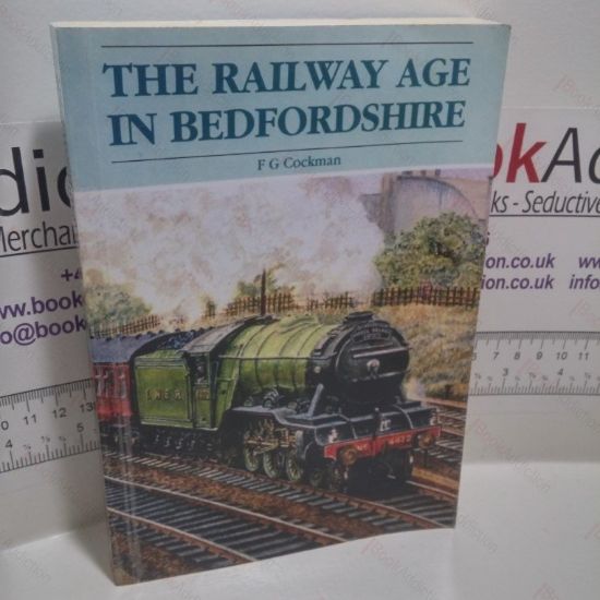 Picture of The Railway Age in Bedfordshire (Bedfordshire Historical Record Society Series, volume 53)