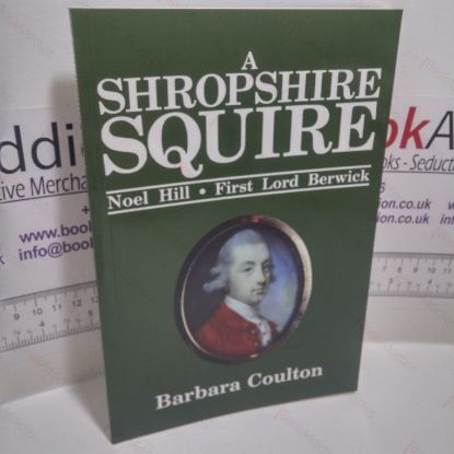 Picture of A Shropshire Squire : Noel Hill, First Lord Berwick