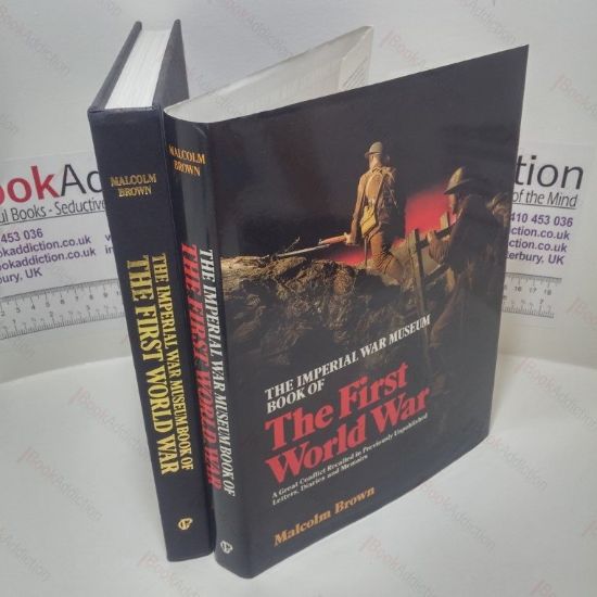 Picture of The Imperial War Museum Book of the First World War : A Great Conflict Recalled in Previously Unpublished Letters, Diaries, Documents and Memoirs