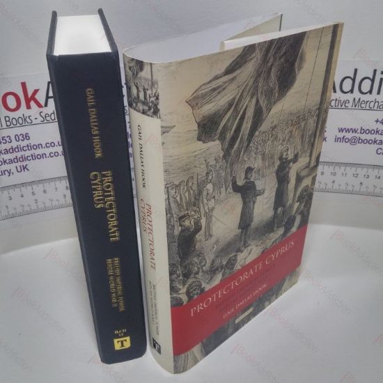 Picture of Protectorate Cyprus : British Imperial Power Before WWI (International Library of Colonial History Series)