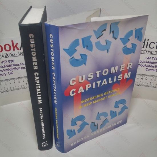 Picture of Customer Capitalism : The New Business Model for Achieving Increasing Returns in New Market Spaces