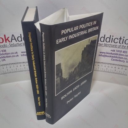 Picture of Popular Politics in Early Industrial Britain: Bolton, 1825-50