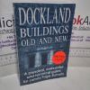 Picture of Dockland Buildings Old and New : A Personal, Anecdotal and Historical Guide (Signed)