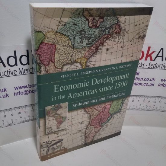 Picture of Economic Development in the Americas since 1500 : Endowments and Institutions (NBER, Long-Term Factors in Economic Development Series)