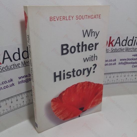 Picture of Why Bother with History? Ancient, Modern and Postmodern Motivations