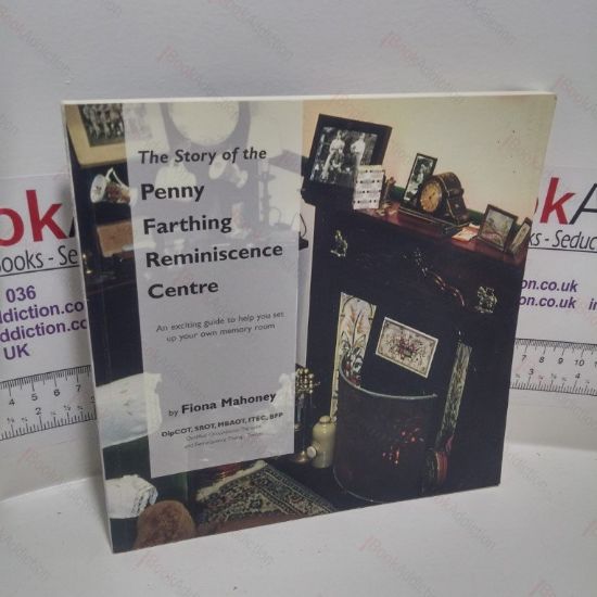 Picture of The Story of the Penny Farthing Reminiscence Centre : An Exciting Guide to Help You Set Up Your Own Memory Room
