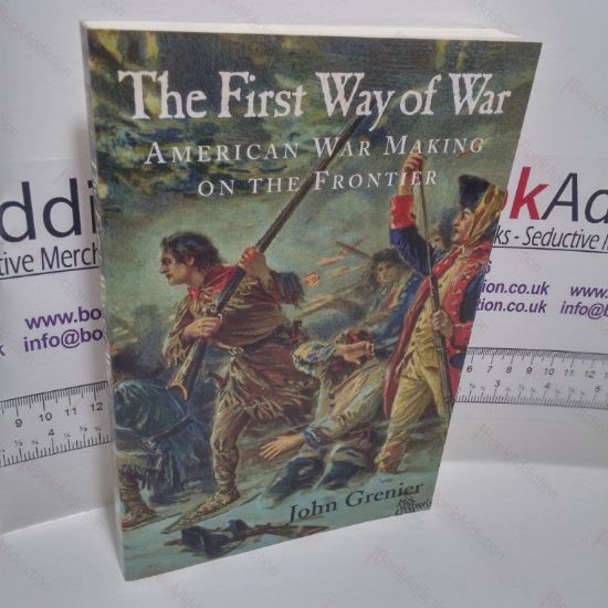 Picture of The First Way of War: American War Making on the Frontier, 1607-1814