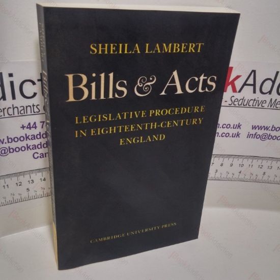 Picture of Bills and Acts : Legislative procedure in Eighteenth-Century England
