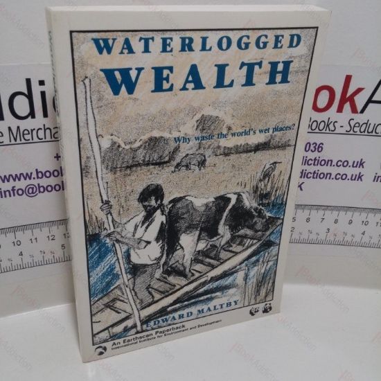 Picture of Waterlogged Wealth : Why Waste the World's Wet Places?