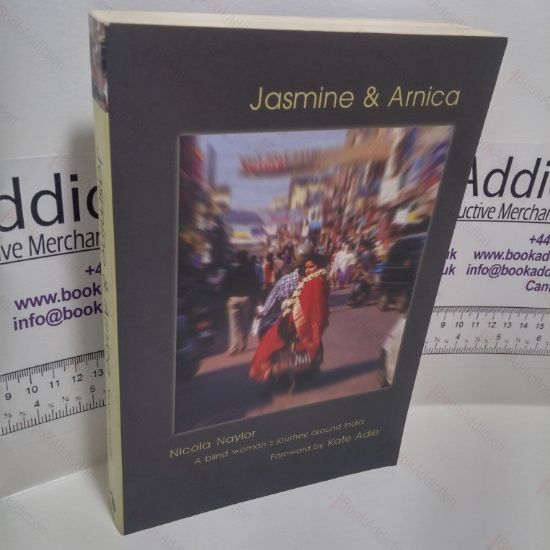 Picture of Jasmine and Arnica : A Blind Woman's Journey Around India