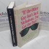 Picture of If the Other Guy Isn't Jack Nicholson, I've Got the Part : Hollywood Tales of Big Breaks, Bad Luck and Box Office Magic