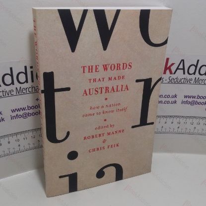 Picture of The Words That Made Australia : How A Nation Came To Know Itself