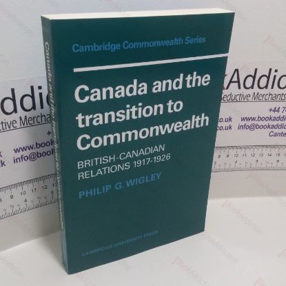 Picture of Canada and the Transition to Commonwealth : British-Canadian Relations 1917-1926
