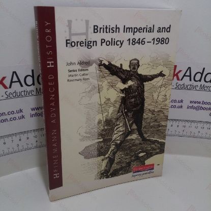 Picture of British Imperial and Foreign Policy, 1846-1980 (Heinemann Advanced History Series)