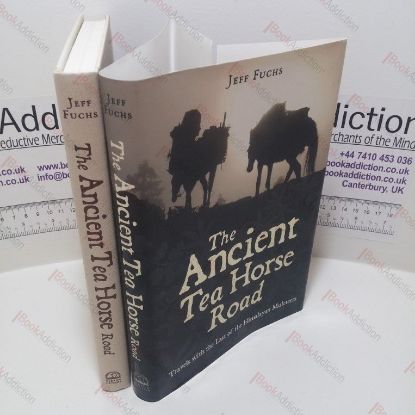 Picture of The Ancient Tea Horse Road : Travels With the Last of the Himalayan Muleteers