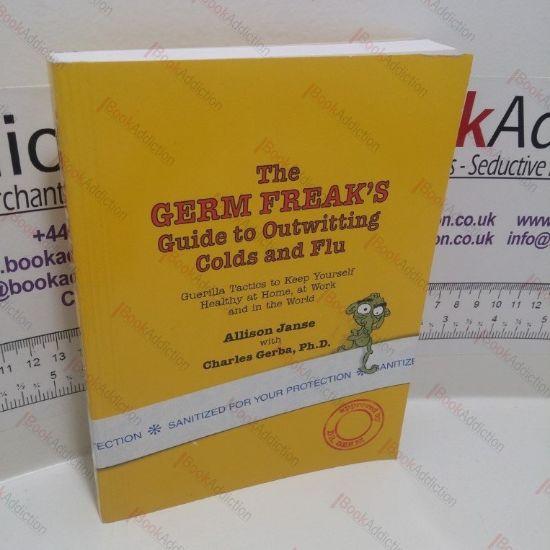 Picture of The Germ Freak's Guide to Outwitting Colds And Flu : Guerrilla Tactics To Keep Yourself Healthy, At Home, At Work And In The World