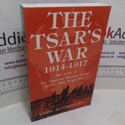 Picture of The Tsar's War, 1914-1917 : The Story of the Imperial Russian Army in the First World War